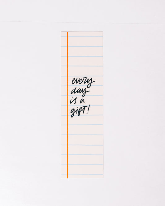 Bookmark - Every Day Is A Gift